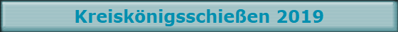 Kreisknigsschieen 2019