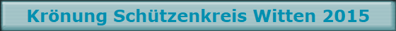 Krnung Schtzenkreis Witten 2015