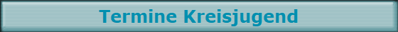 Termine Kreisjugend